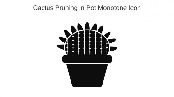 Cactus Pruning In Pot Monotone Icon In Powerpoint Pptx Png And Editable Eps Format