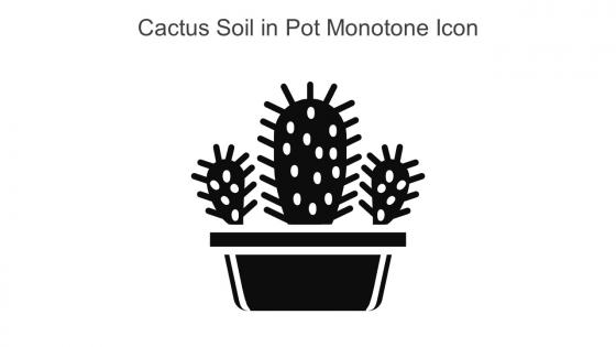 Cactus Soil In Pot Monotone Icon In Powerpoint Pptx Png And Editable Eps Format