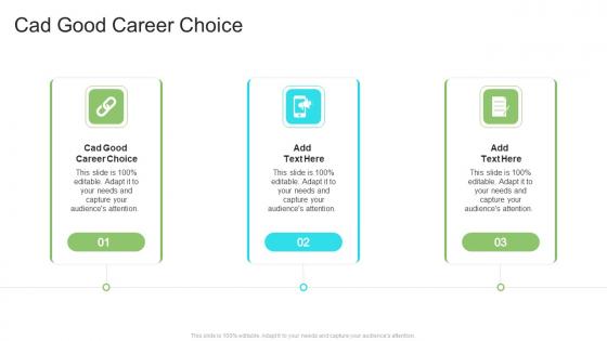 Cad Good Career Choice In Powerpoint And Google Slides Cpb