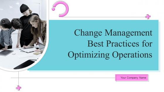 Change Management Best Practices For Optimizing Operations Powerpoint Presentation Slides