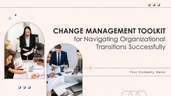 Change Management Toolkit For Navigating Organizational Transitions Successfully CM CD