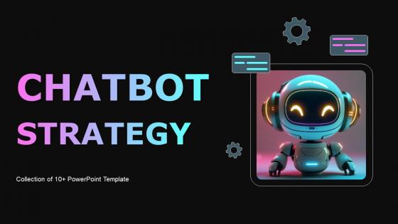 Chatbot Strategy Powerpoint PPT Template Bundles