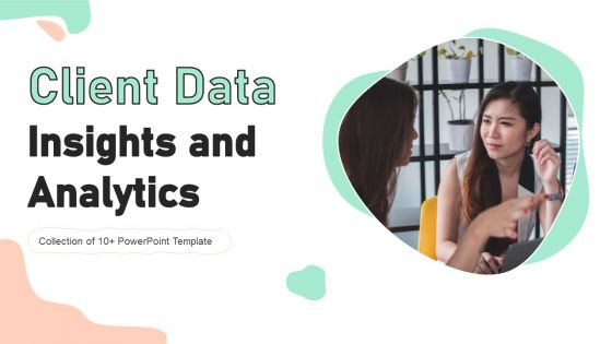 Client Data Insights And Analytics Powerpoint Ppt Template Bundles