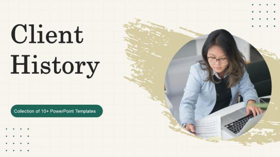 Client History Powerpoint Ppt Template Bundles