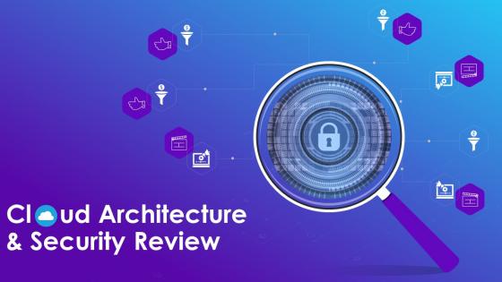 Cloud Architecture And Security Review Powerpoint Presentation Slides