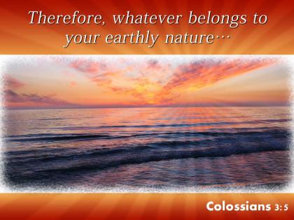 Colossians 3 5 therefore whatever belongs powerpoint church sermon