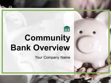 Community Bank Overview Powerpoint Presentation Slides