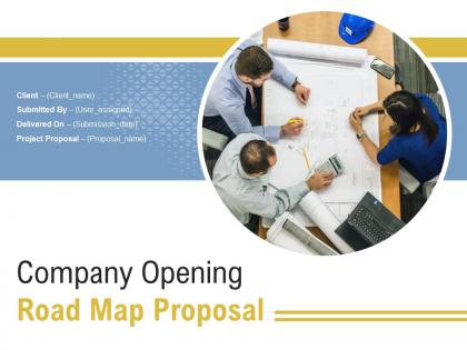 Company Opening Road Map Proposal Powerpoint Presentation Slides