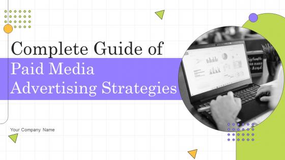 Complete Guide Of Paid Media Advertising Strategies Powerpoint Presentation Slides MKT CD