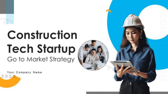 Construction Tech Startup Go To Market Strategy Powerpoint Presentation Slides GTM CD