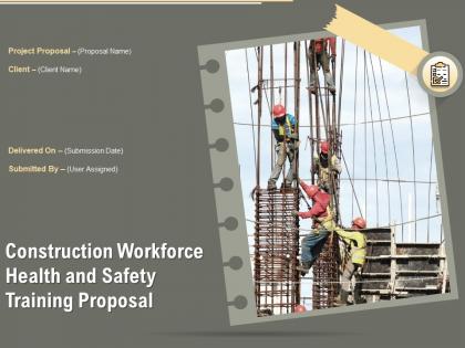 Construction workforce health and safety training proposal powerpoint presentation slides