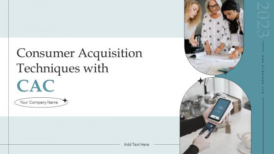 Consumer Acquisition Techniques With CAC Powerpoint Presentation Slides