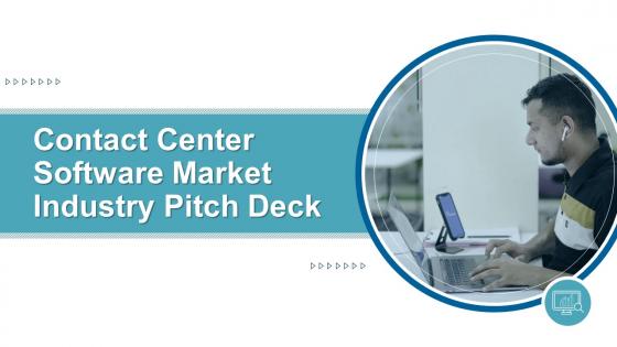 Contact center software market industry pitch deck ppt template