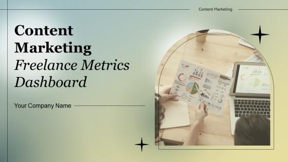 Content Marketing Freelance Metrics Dashboard Powerpoint Ppt Template Bundles