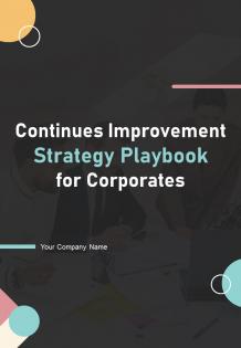 Continues Improvement Strategy Playbook For Corporates Report Sample Example Document