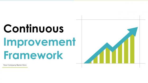 Continuous Improvement Framework Powerpoint Presentation Slides