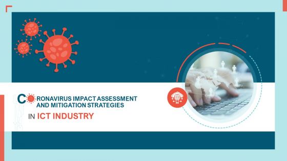 Coronavirus impact assessment and mitigation strategies in ict industry complete deck