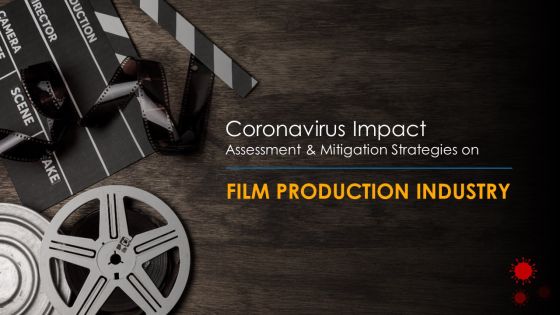 Coronavirus impact assessment and mitigation strategies on film production industry complete deck