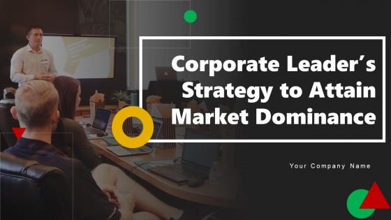 Corporate Leaders Strategy To Attain Market Dominance Powerpoint Presentation Slides Strategy CD