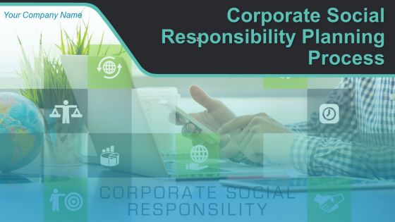 Corporate Social Responsibility Planning Process Powerpoint Presentation Slides