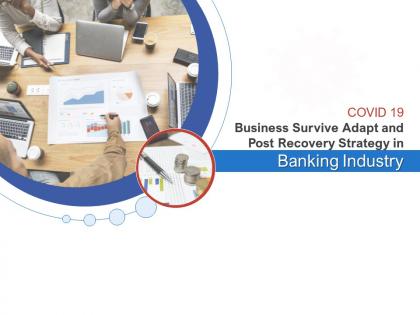 COVID 19 Business Survive Adapt And Post Recovery Strategy In Banking Industry Complete Deck