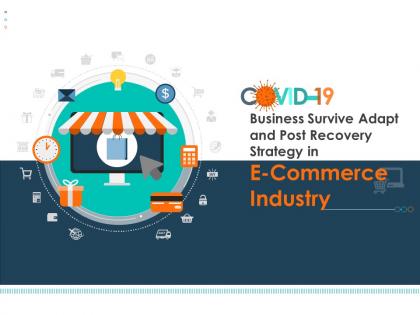 Covid 19 business survive adapt and post recovery strategy in e commerce industry complete deck