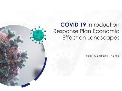 Covid 19 introduction response plan economic effect on landscapes powerpoint presentation slides