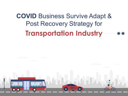 COVID Business Survive Adapt And Post Recovery Strategy For Transport Industry Complete Deck