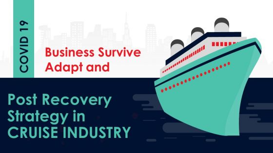 Covid business survive and adapt strategy and post covid recovery strategy for cruise industry complete deck