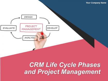 Crm Life Cycle Phases And Project Management Powerpoint Presentation Slides