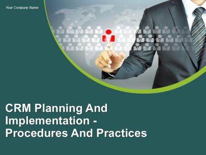 Crm Planning And Implementation Procedures And Practices Powerpoint Presentation Slides