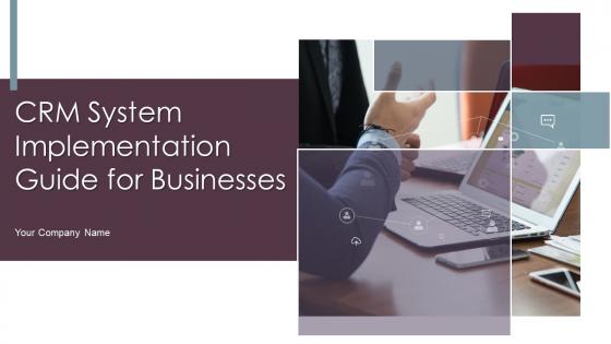 CRM System Implementation Guide For Businesses Powerpoint Presentation Slides