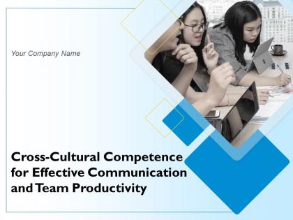 Cross Cultural Competence For Effective Communication And Team Productivity Powerpoint Presentation Slides