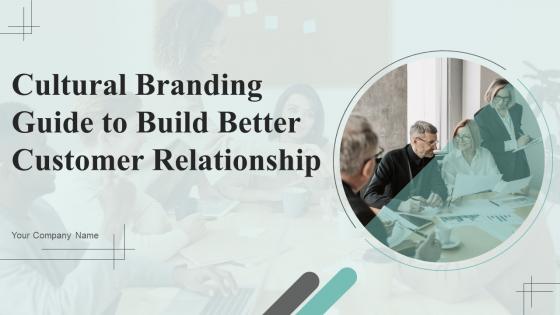 Cultural Branding Guide To Build Better Customer Relationship Branding CD V