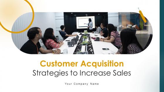 Customer Acquisition Strategies To Increase Sales Powerpoint Presentation Slides