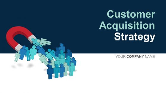 Customer acquisition strategy powerpoint presentation slides