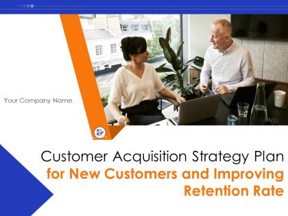 Customer Acquisition Strategy Plan For New Customers And Improving Retention Rate Complete Deck