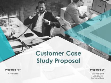 Customer case study proposal powerpoint presentation slides