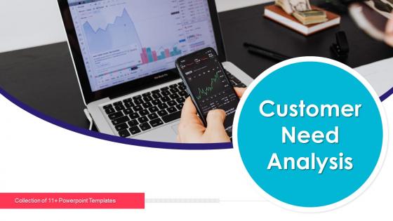 Customer Need Analysis Powerpoint Ppt Template Bundles