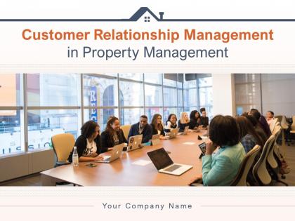 Customer Relationship Management In Property Management Powerpoint Presentation Slides