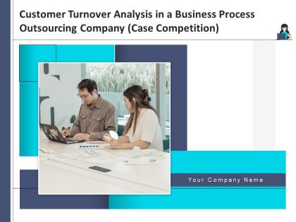 Customer turnover analysis in a business process outsourcing company case competition complete deck