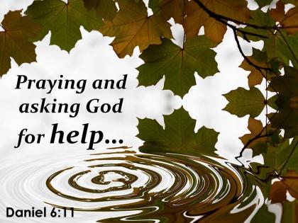 Daniel 6 11 praying and asking god for help powerpoint church sermon