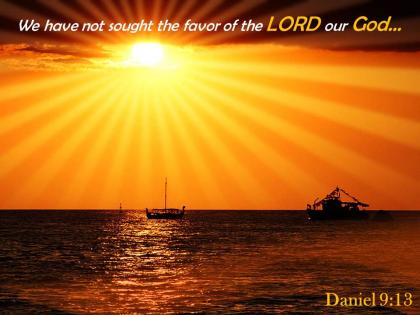 Daniel 9 13 we have not sought the favor powerpoint church sermon