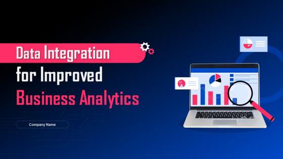 Data Integration For Improved Business Analytics Powerpoint Presentation Slides