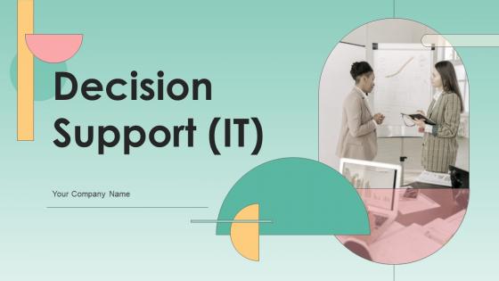 Decision Support IT Powerpoint Presentation Slides