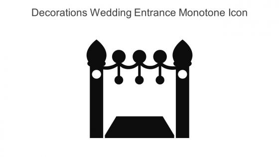 Decorations Wedding Entrance Monotone Icon In Powerpoint Pptx Png And Editable Eps Format