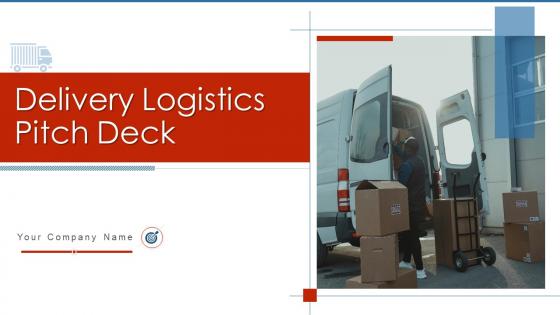 Delivery logistics pitch deck ppt template