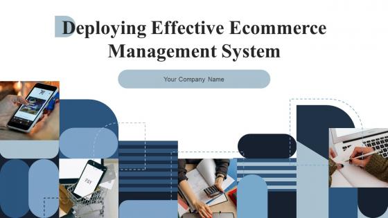 Deploying Effective Ecommerce Management System Powerpoint Presentation Slides