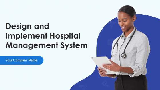 Design And Implement Hospital Management System Powerpoint Presentation Slides