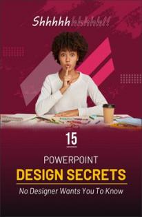 Shhhhhhh!!! 15 powerpoint design secrets no designer wants you to know